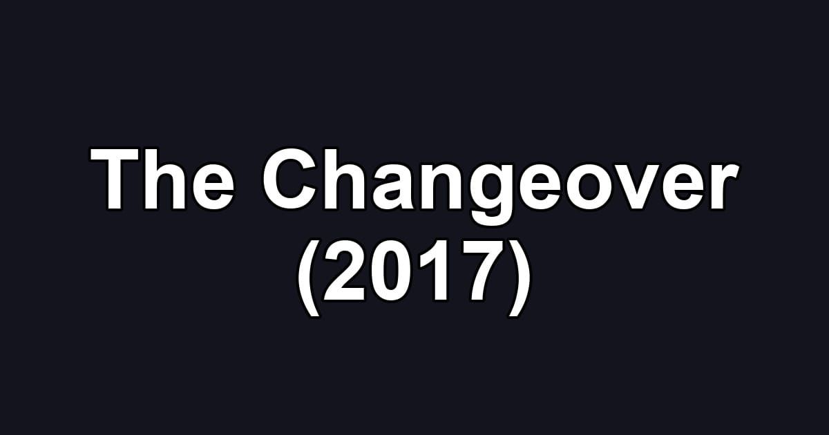The Changeover (2017)