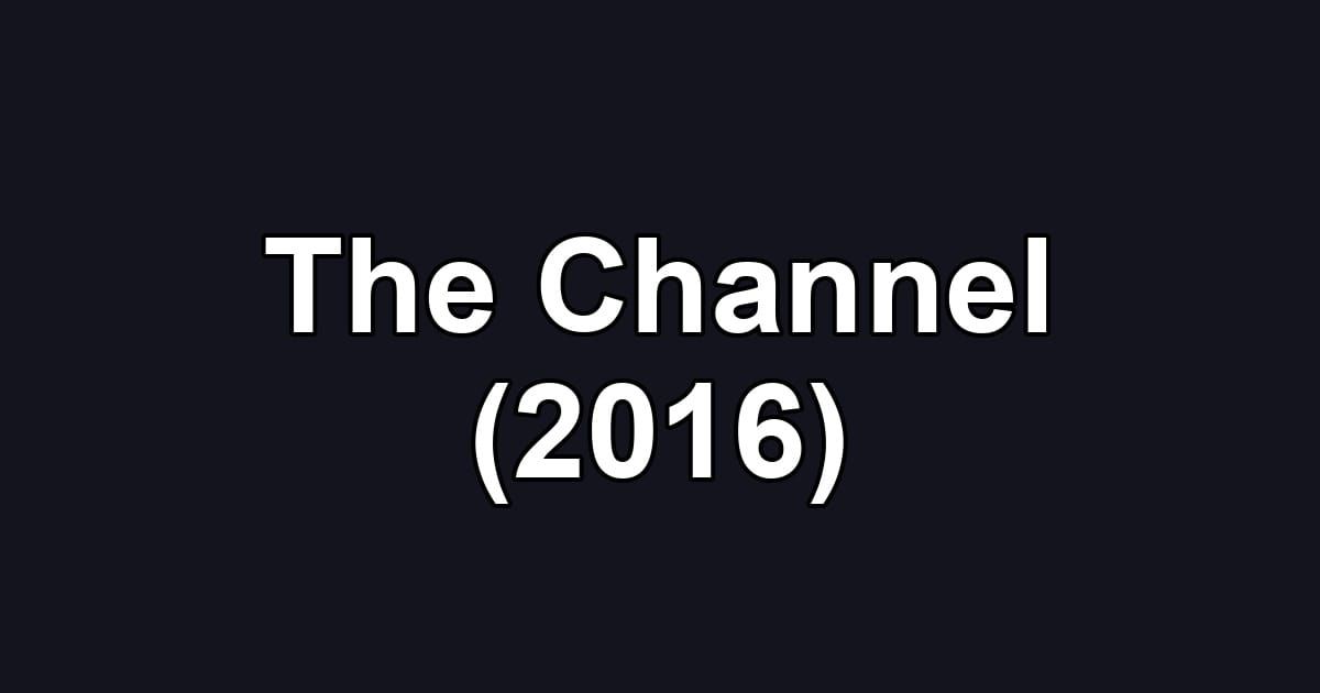 The Channel (2016)