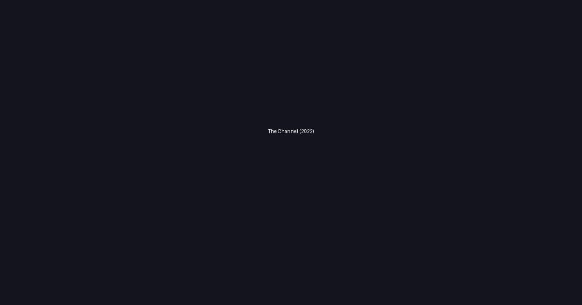 The Channel (2022)