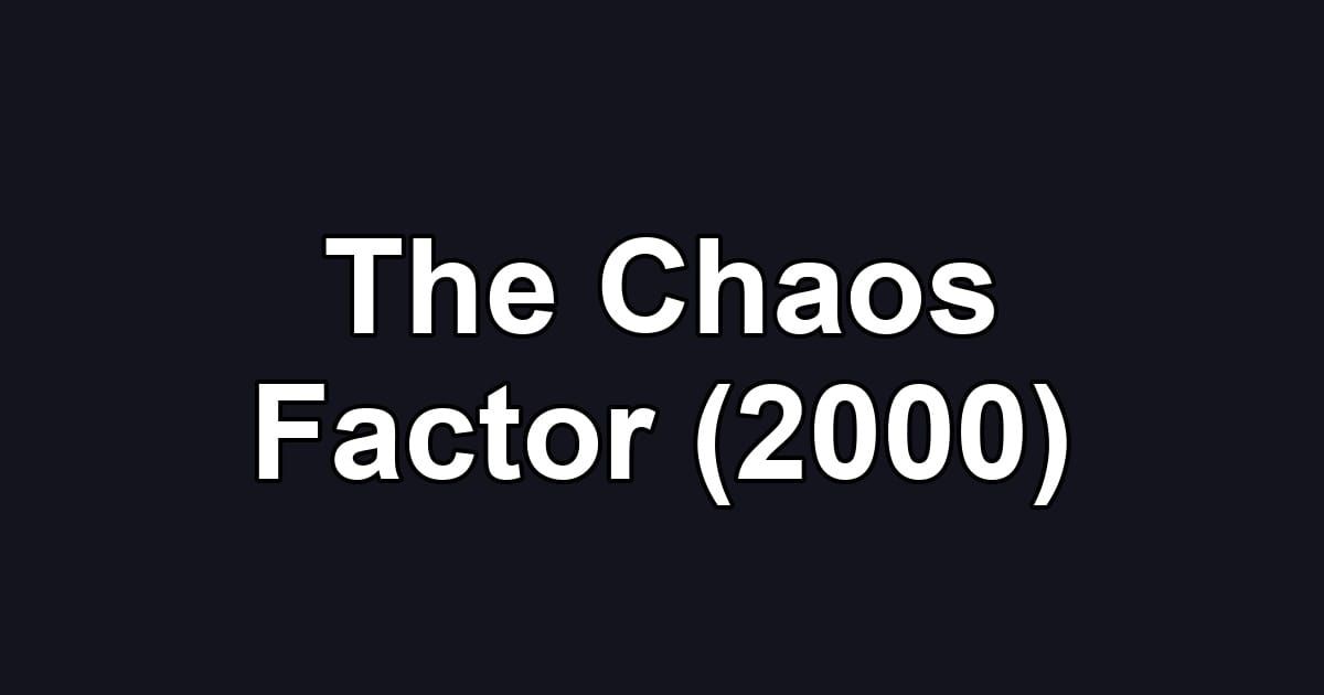 The Chaos Factor (2000)