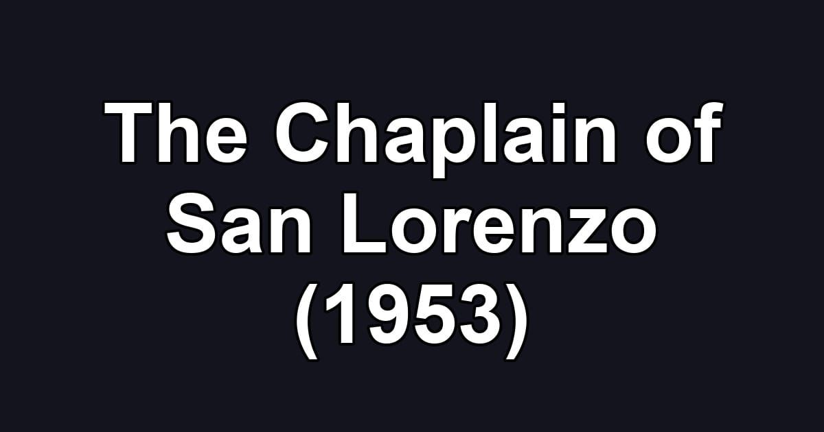 The Chaplain of San Lorenzo (1953)