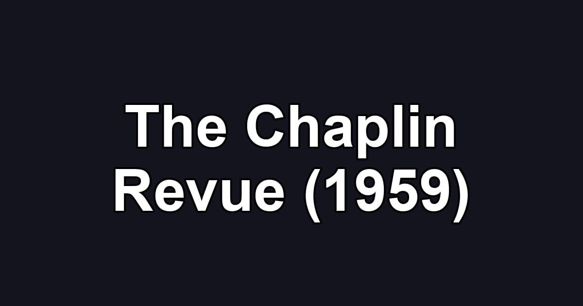 The Chaplin Revue (1959)