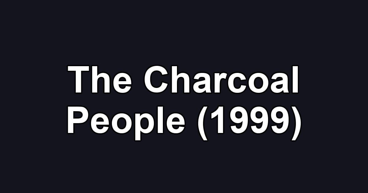 The Charcoal People (1999)