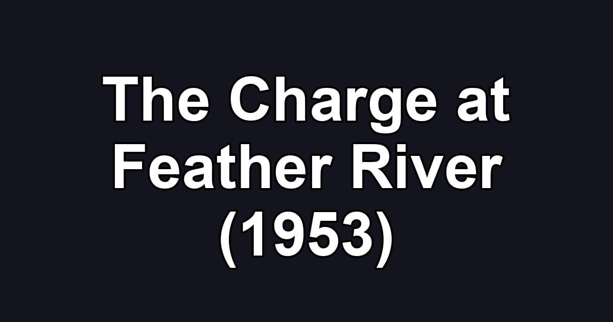 The Charge at Feather River (1953)