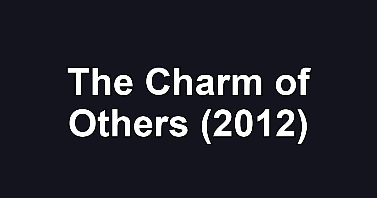 The Charm of Others (2012)