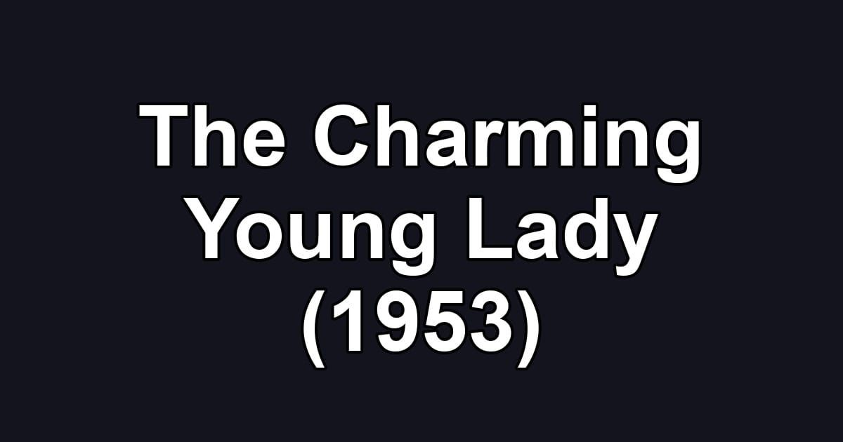 The Charming Young Lady (1953)