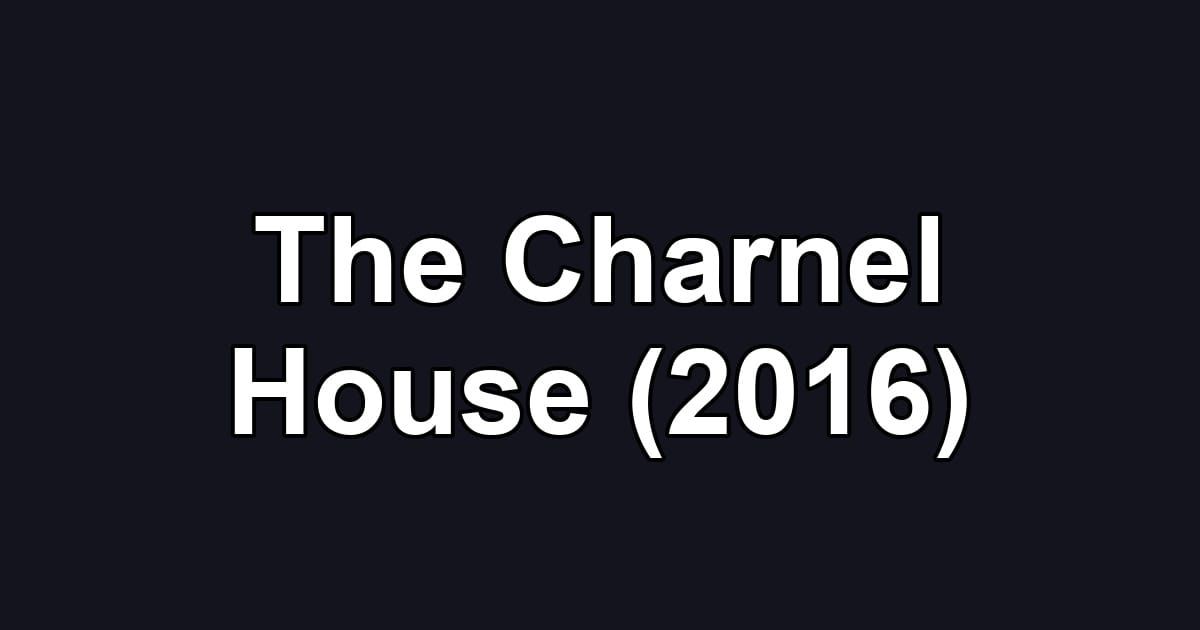 The Charnel House (2016)