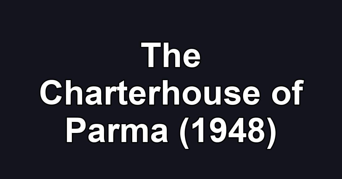 The Charterhouse of Parma (1948)