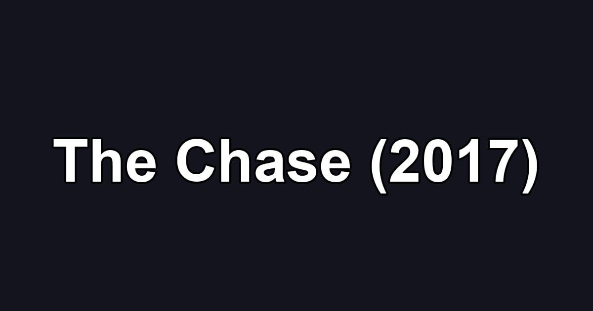The Chase (2017)
