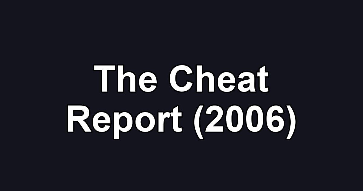 The Cheat Report (2006)