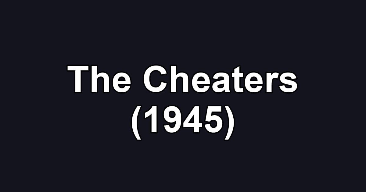 The Cheaters (1945)