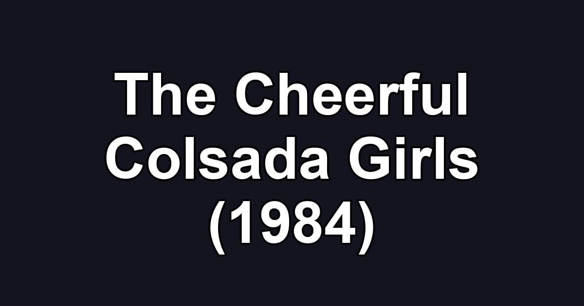 The Cheerful Colsada Girls (1984)
