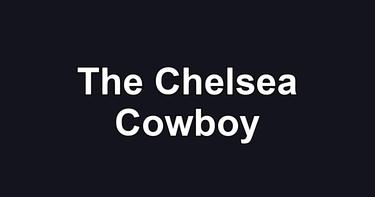 The Chelsea Cowboy