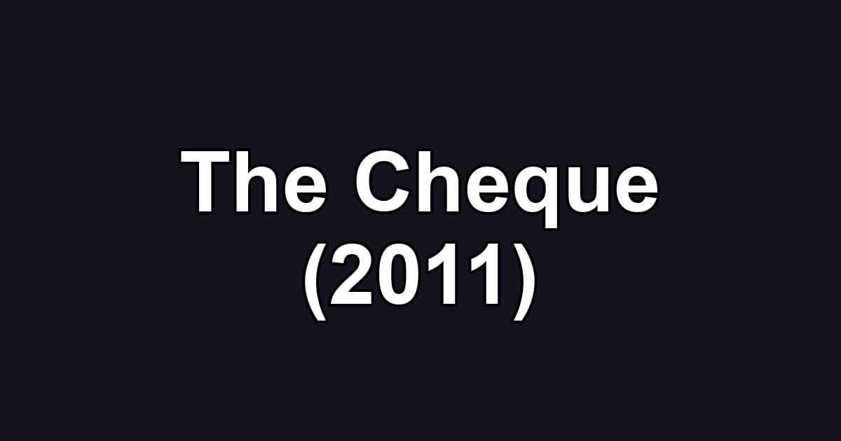 The Cheque (2011)
