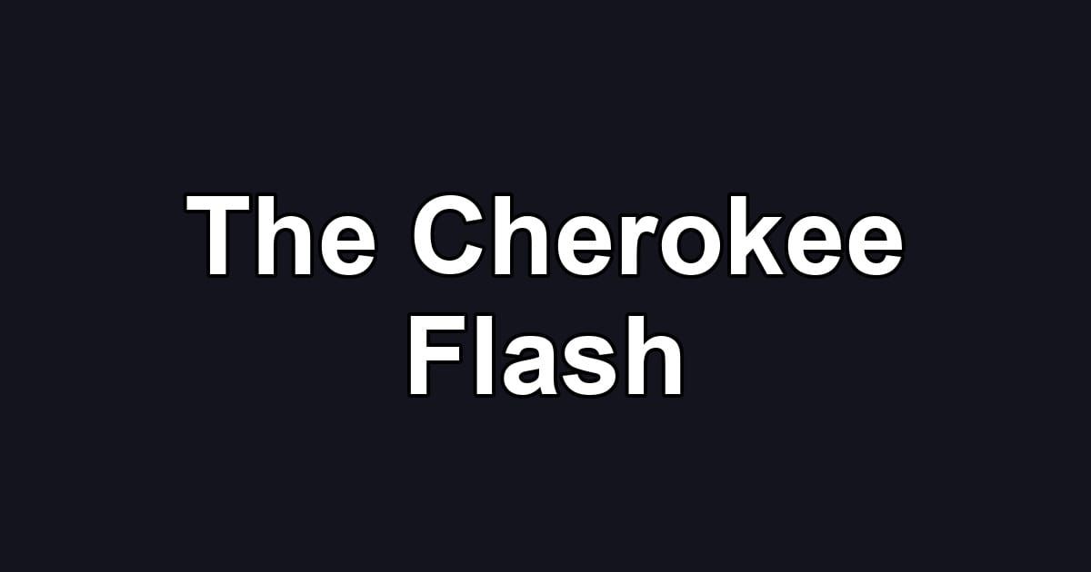 The Cherokee Flash