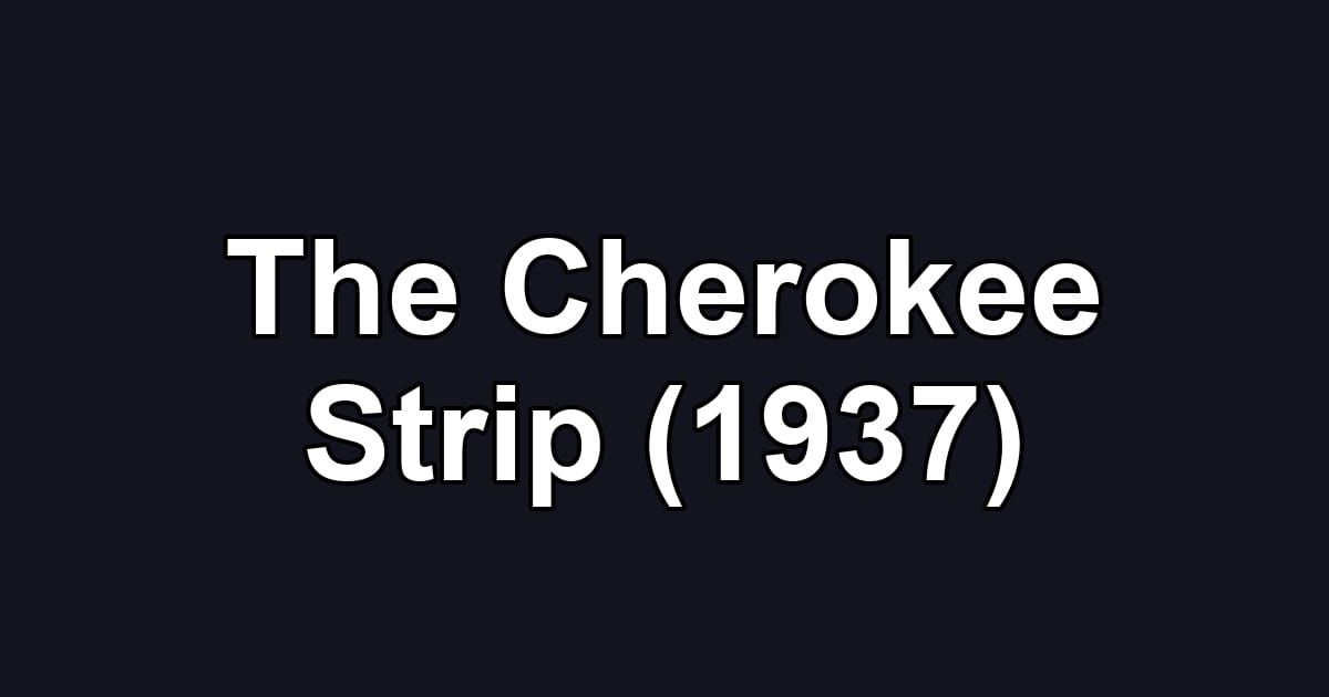 The Cherokee Strip (1937)