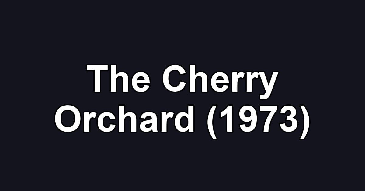 The Cherry Orchard (1973)