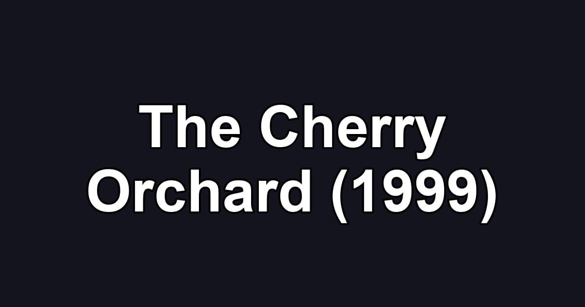 The Cherry Orchard (1999)