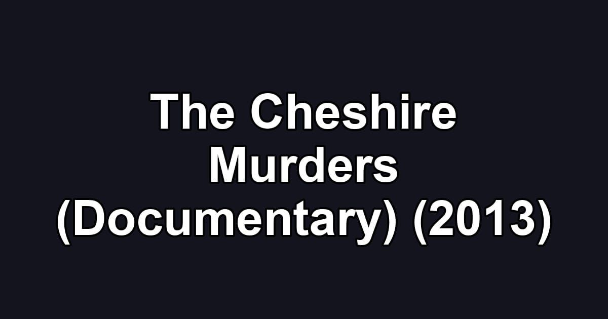 The Cheshire Murders (Documentary) (2013)