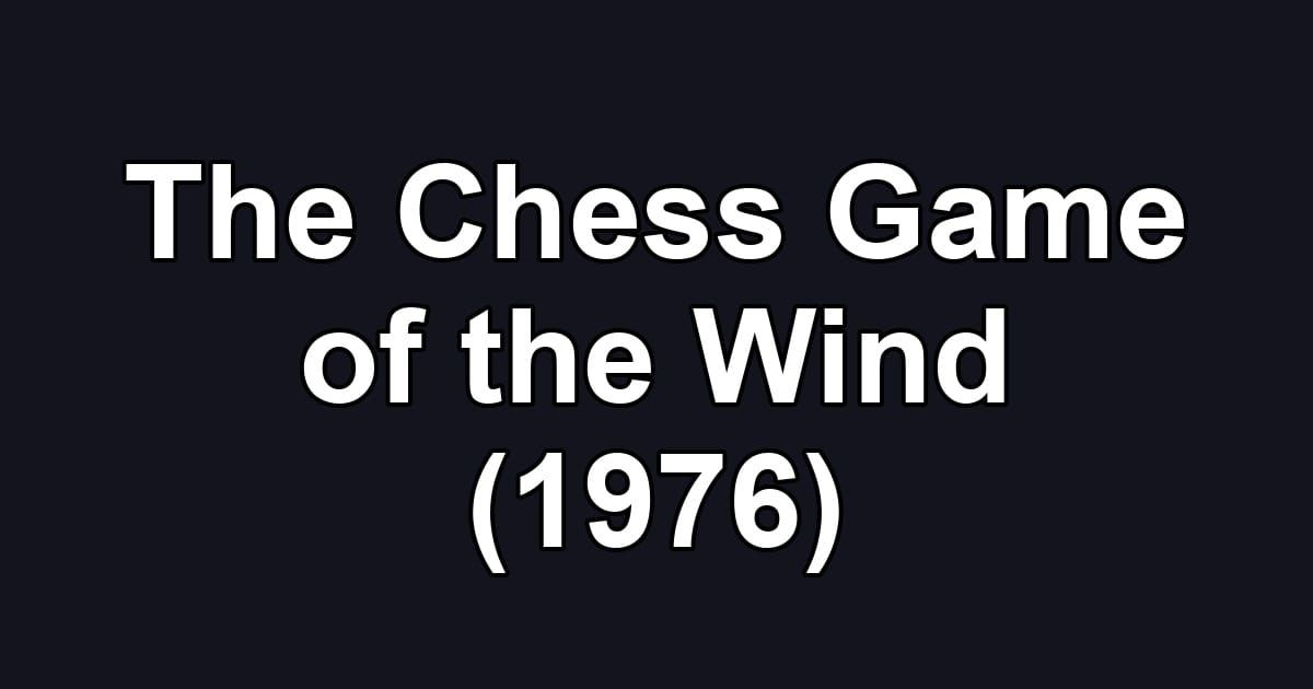 The Chess Game of the Wind (1976)