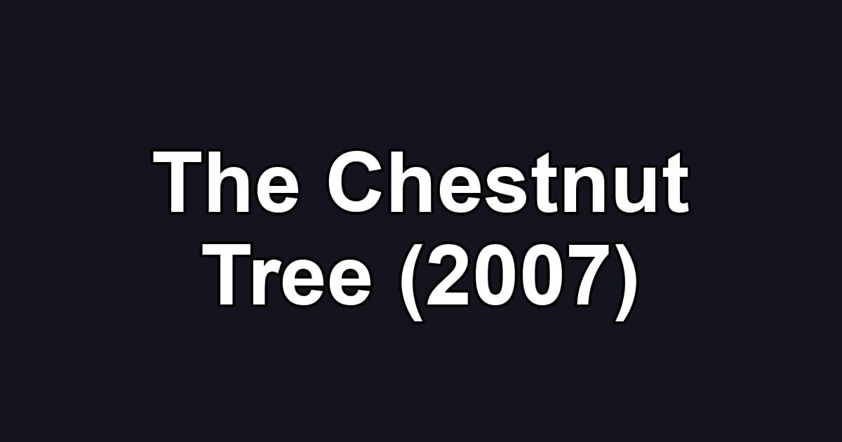 The Chestnut Tree (2007)