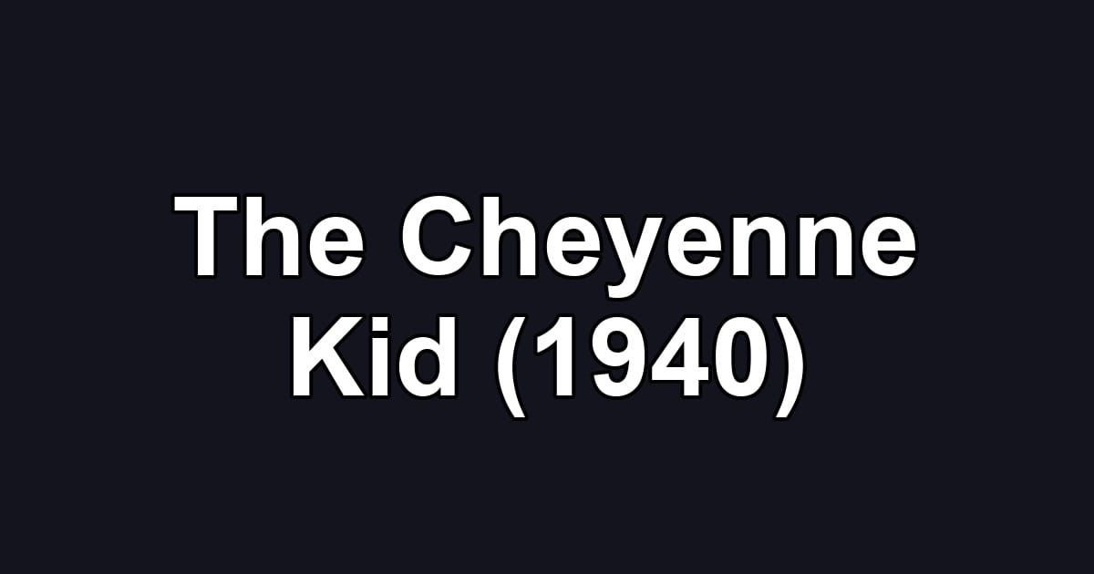 The Cheyenne Kid (1940)