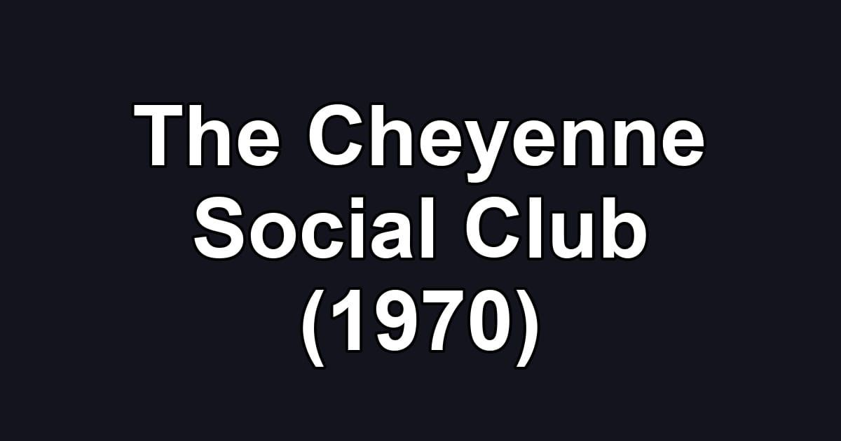 The Cheyenne Social Club (1970)