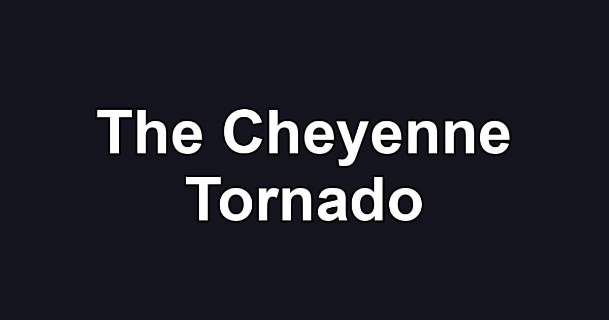 The Cheyenne Tornado