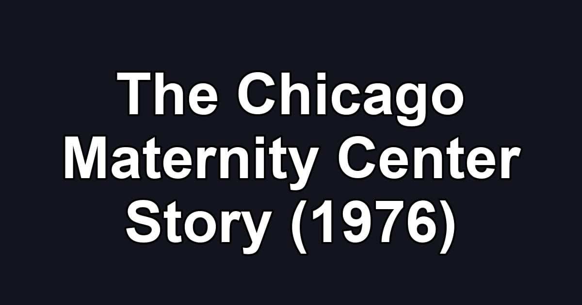 The Chicago Maternity Center Story (1976)