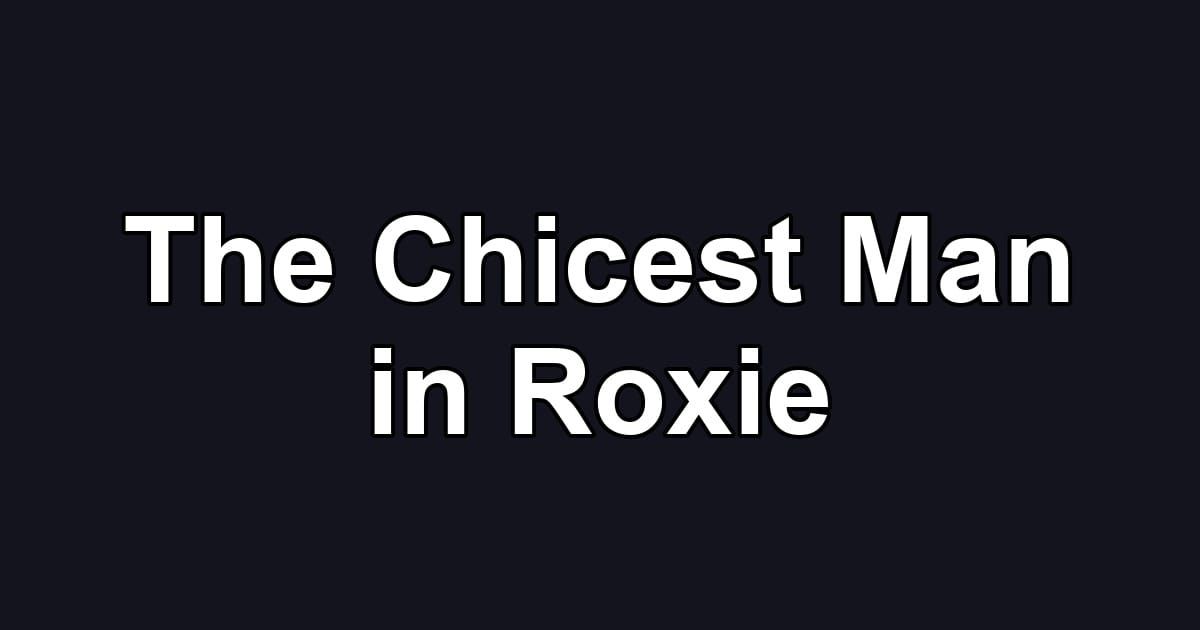 The Chicest Man in Roxie