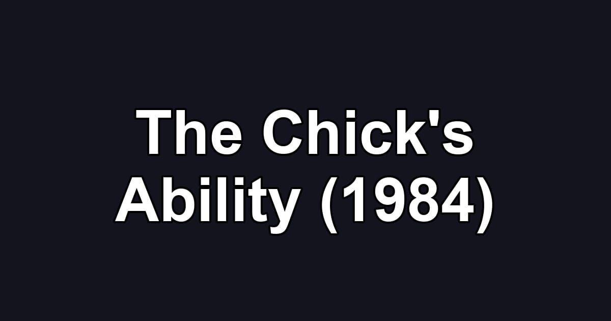 The Chick's Ability (1984)