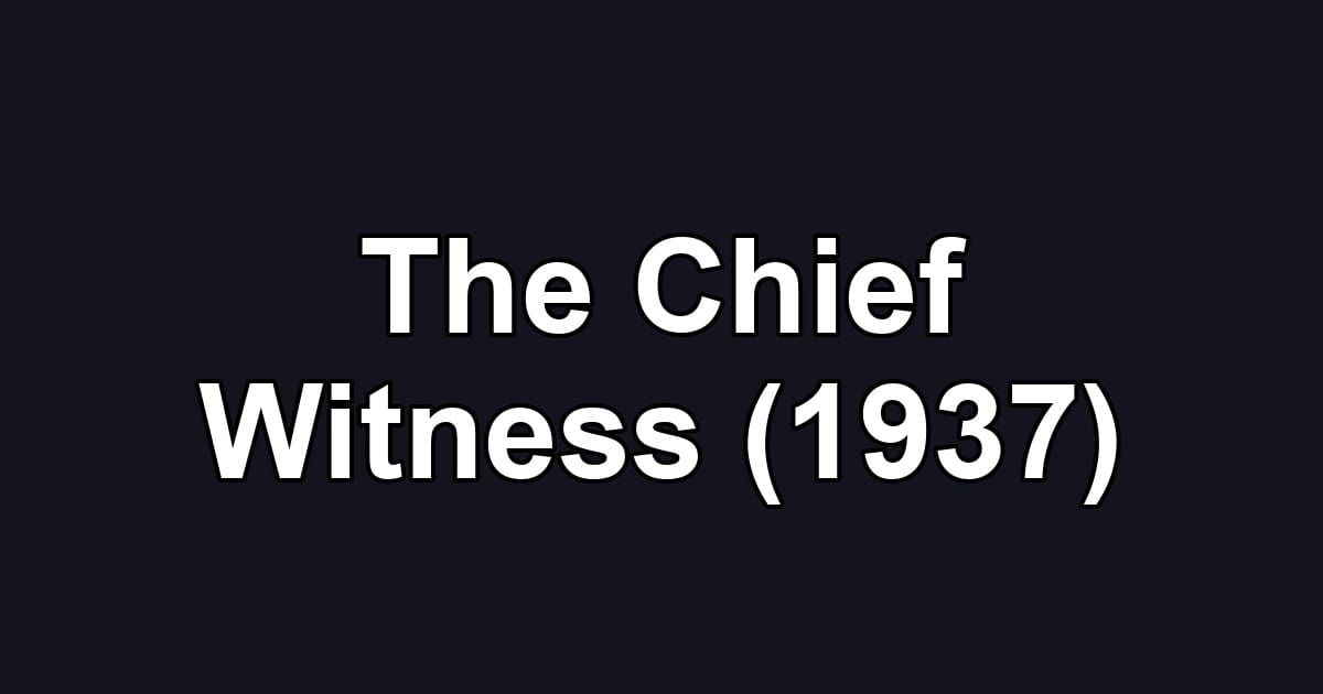 The Chief Witness (1937)