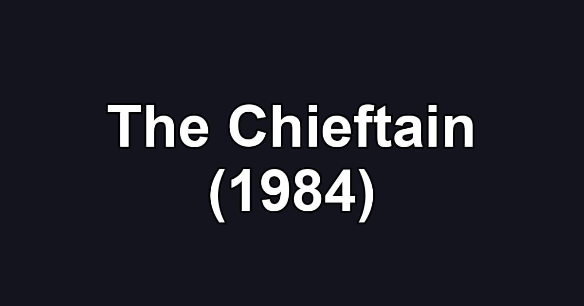 The Chieftain (1984)