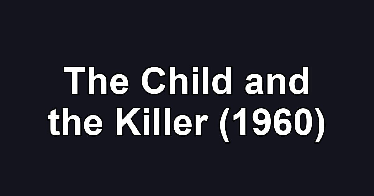 The Child and the Killer (1960)