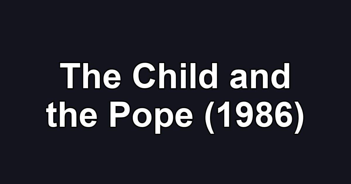 The Child and the Pope (1986)