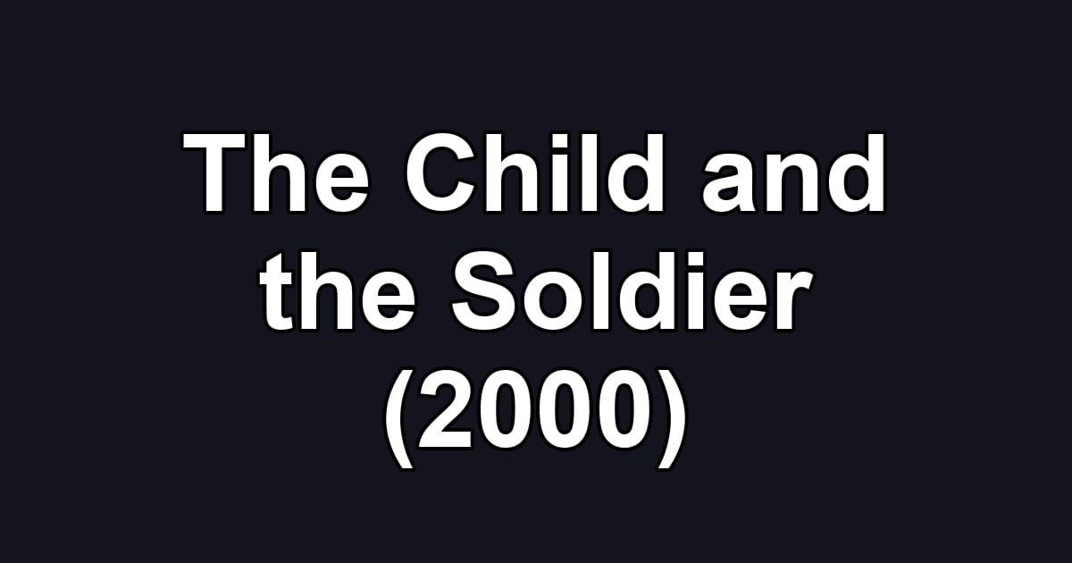 The Child and the Soldier (2000)
