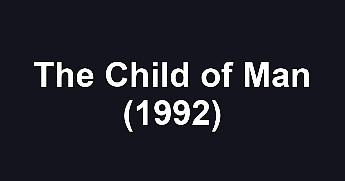The Child of Man (1992)