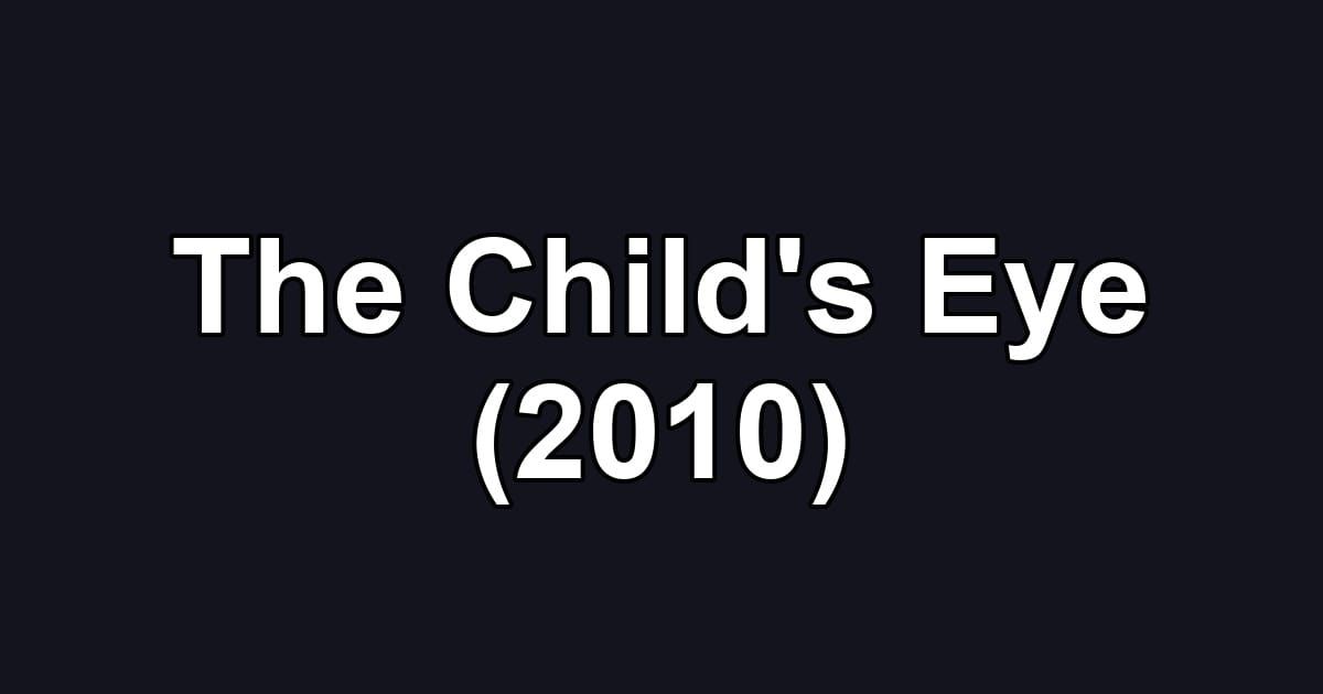 The Child's Eye (2010)