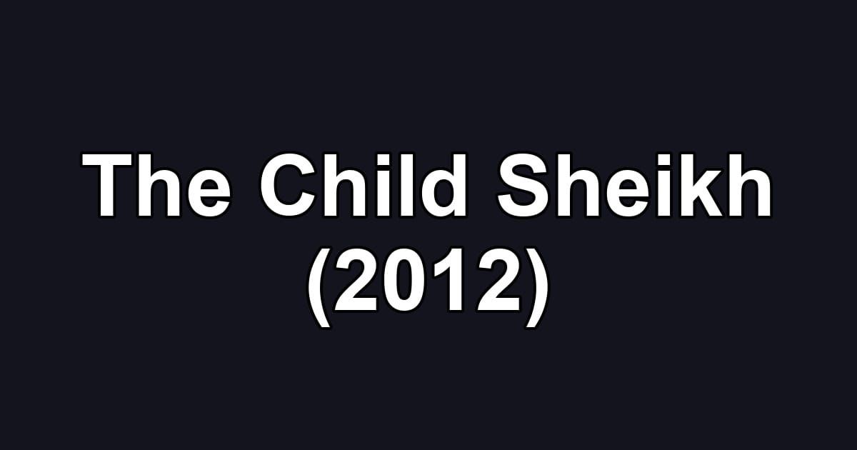 The Child Sheikh (2012)
