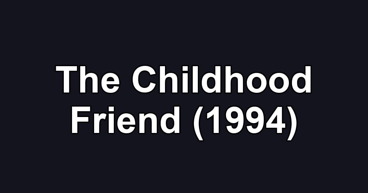 The Childhood Friend (1994)
