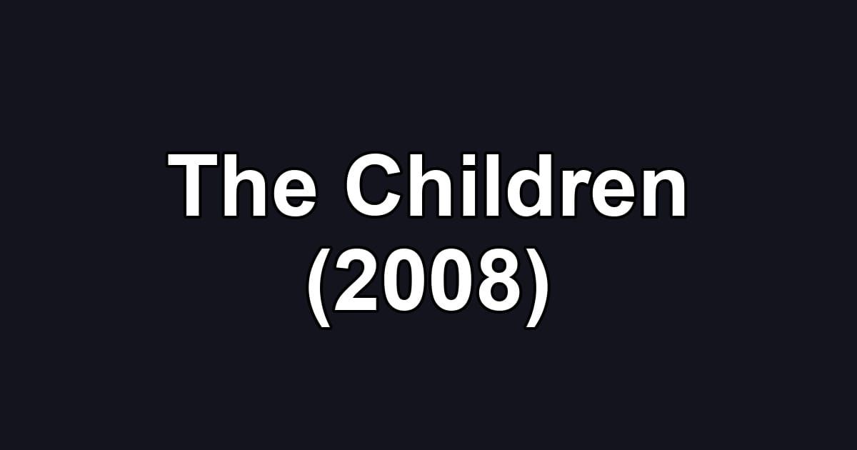 The Children (2008)