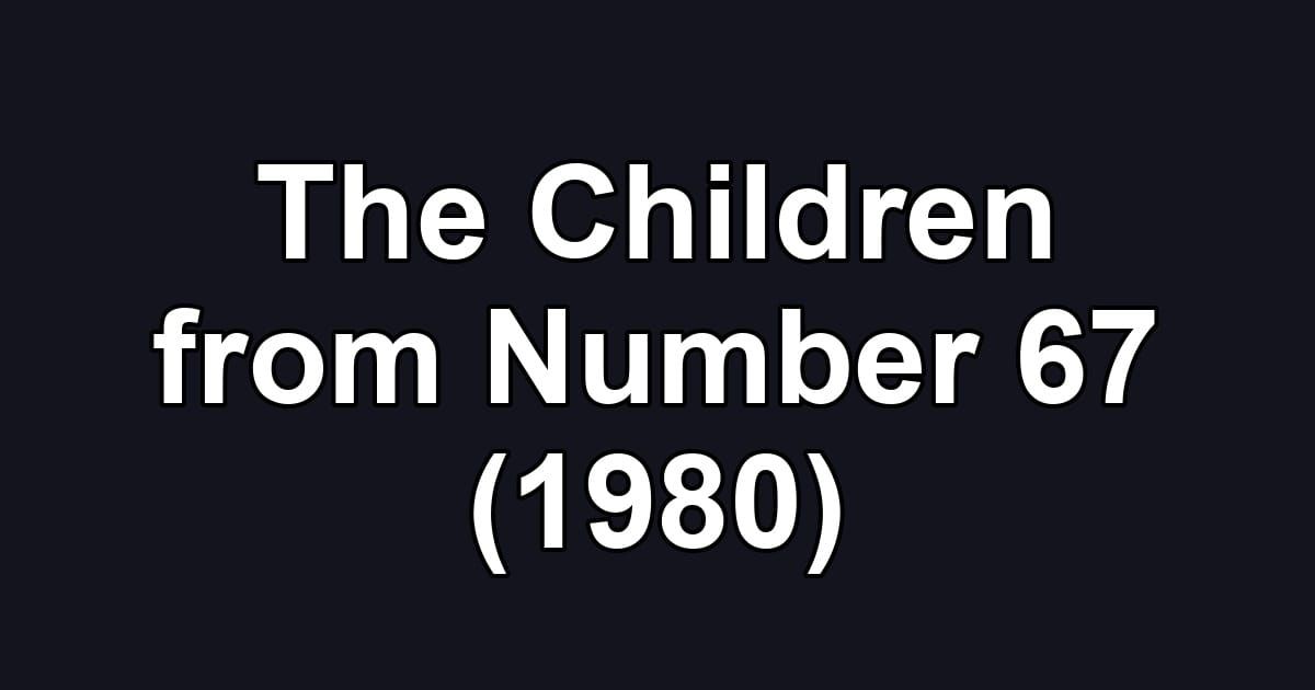 The Children from Number 67 (1980)