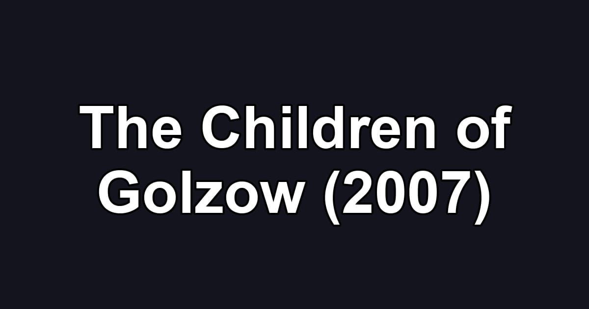 The Children of Golzow (2007)