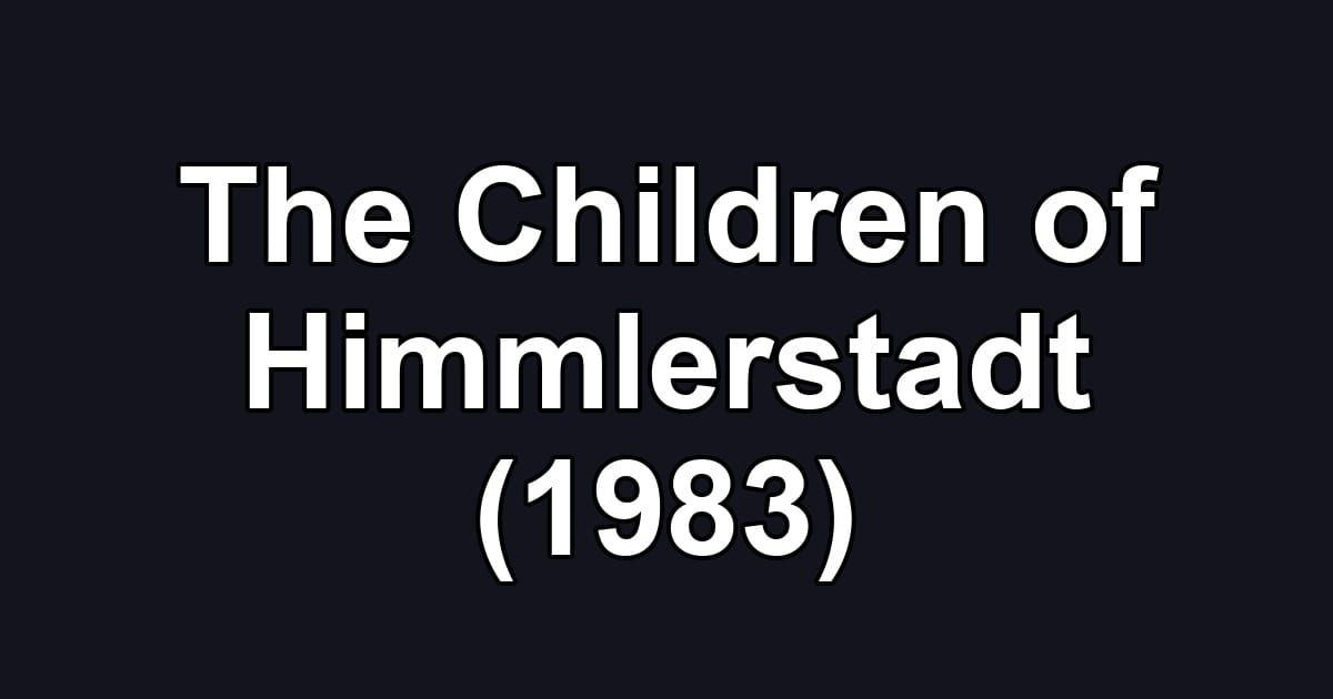 The Children of Himmlerstadt (1983)