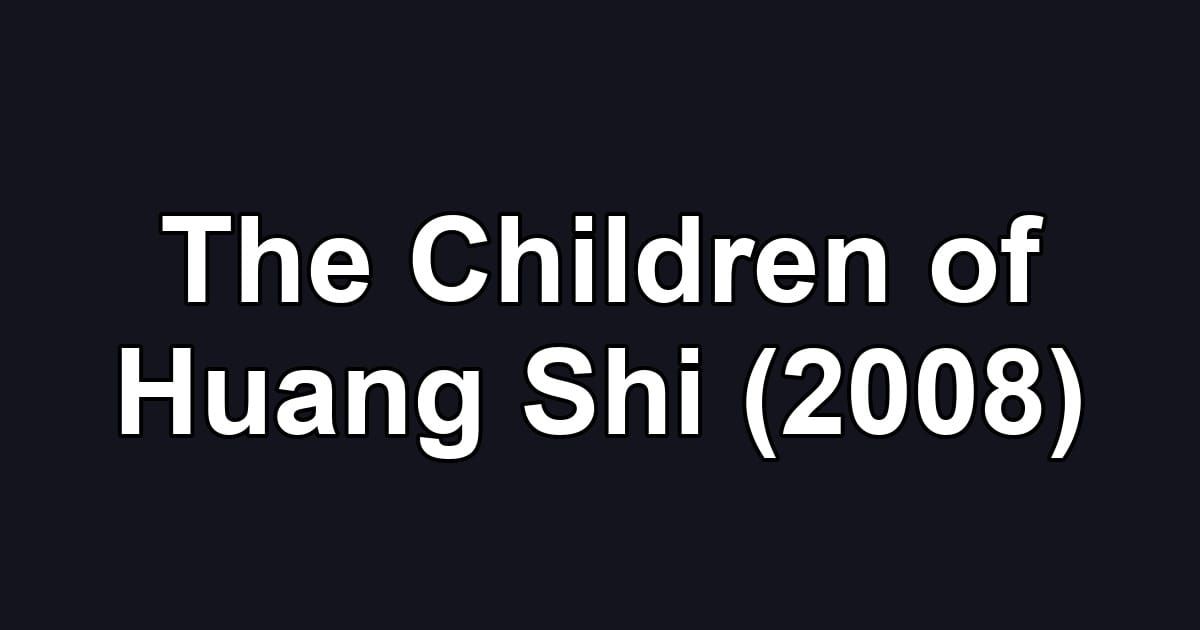 The Children of Huang Shi (2008)