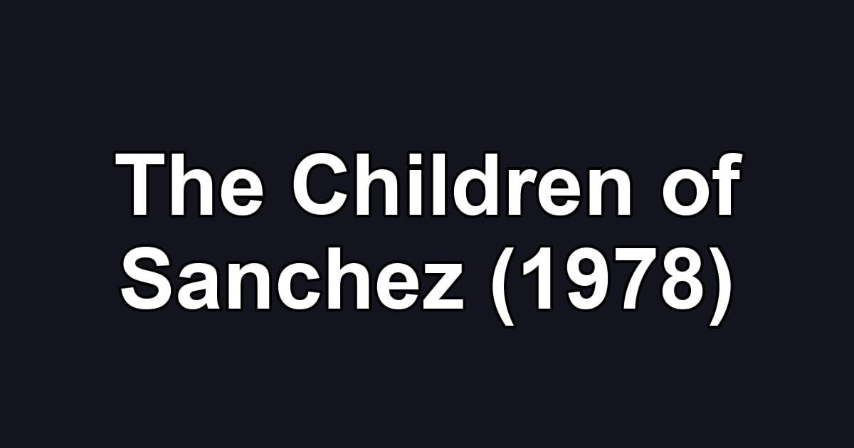 The Children of Sanchez (1978)