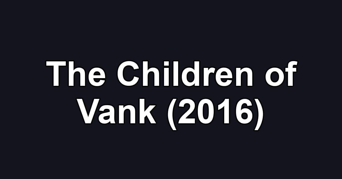 The Children of Vank (2016)