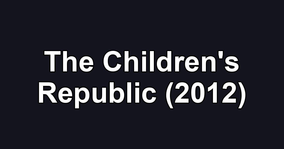 The Children's Republic (2012)