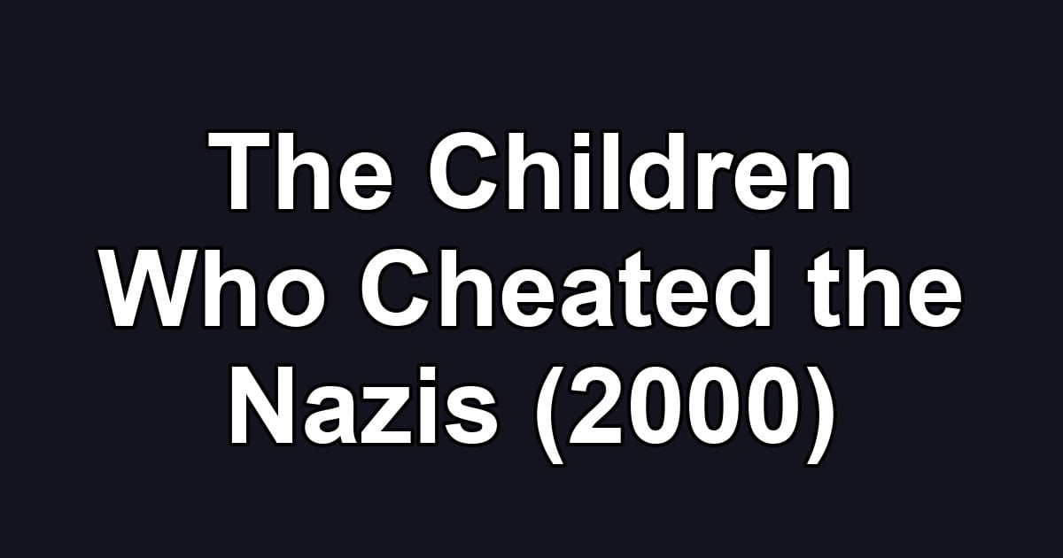 The Children Who Cheated the Nazis (2000)