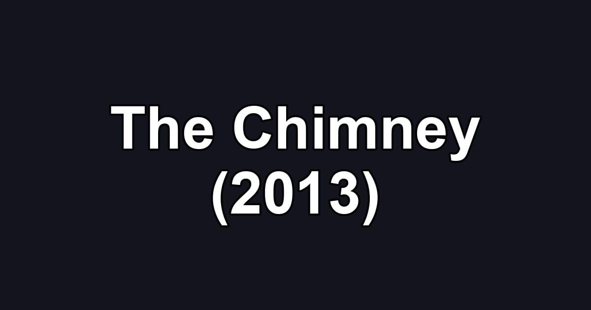 The Chimney (2013)